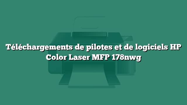 Téléchargements de pilotes et de logiciels HP Color Laser MFP 178nwg