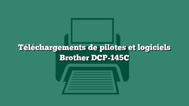 Téléchargements de pilotes et logiciels Brother DCP-145C